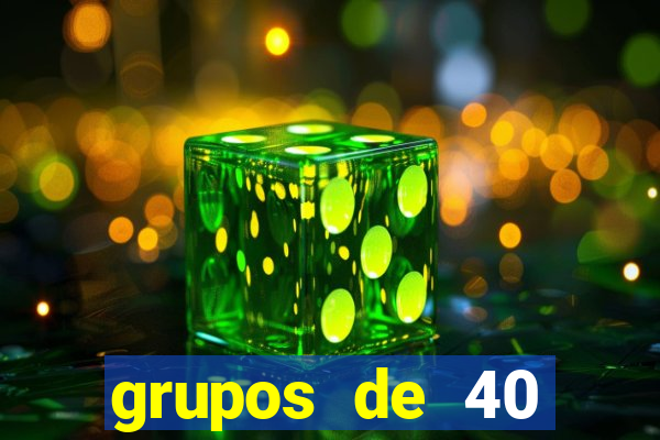 grupos de 40 dezenas da quina